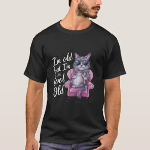 Funny Cat Jokes Sarcastic I m Old But I m Like Coo T-Shirt