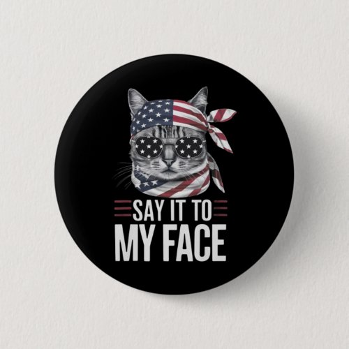 Funny Cat Kamala Harris 2024 Say It To My Face  Button