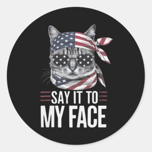 Funny Cat Kamala Harris 2024 Say It To My Face  Classic Round Sticker