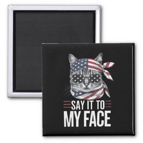 Funny Cat Kamala Harris 2024 Say It To My Face  Magnet