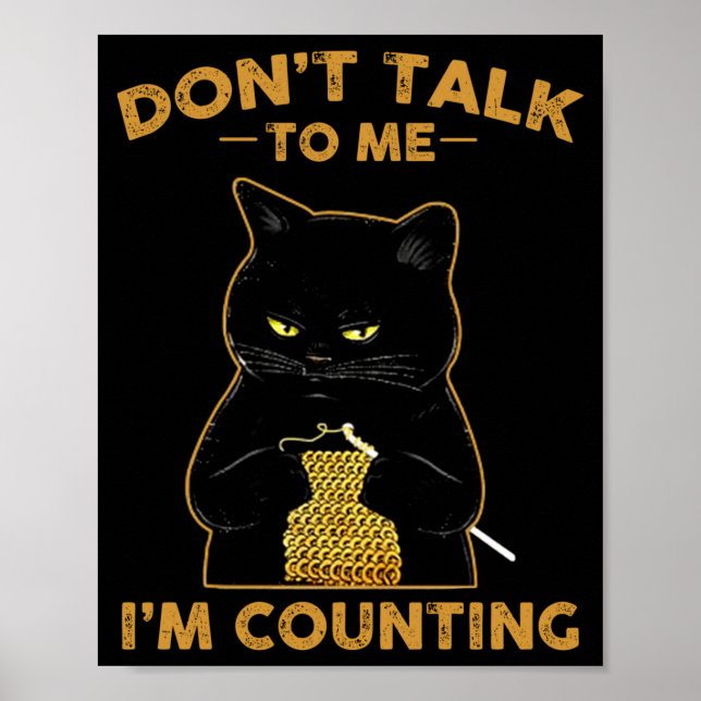 Funny Cat Knits Shirt Don't Talk To Me I'm Countin Poster (Front)