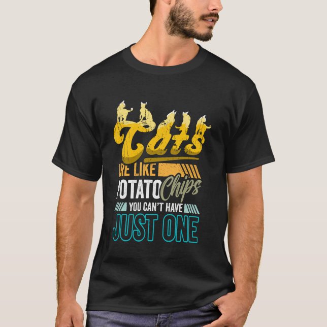 Funny Cat Lover Gift Cats Like Potato Chips Cant H T-Shirt (Front)