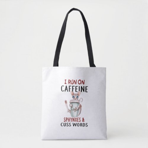 Funny Cat Lover Gift I Run On Caffeine Sphynxes Am Tote Bag