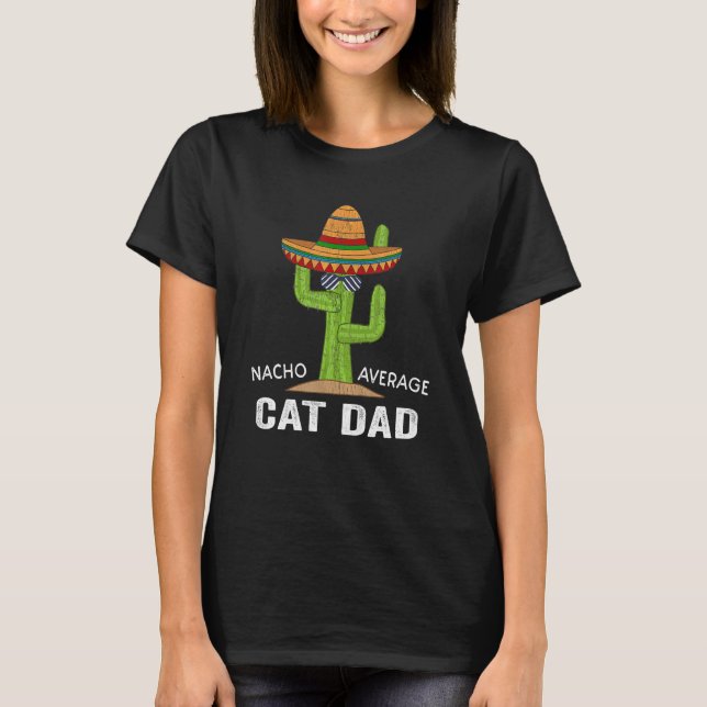 Funny Cat Lover Humor Meme Saying Nacho Average Ca T-Shirt (Front)