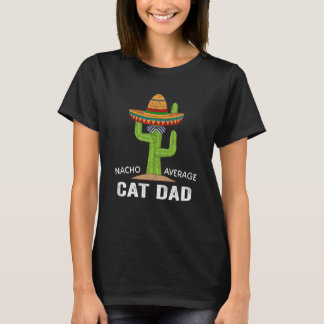 Funny Cat Lover Humor Meme Saying Nacho Average Ca T-Shirt