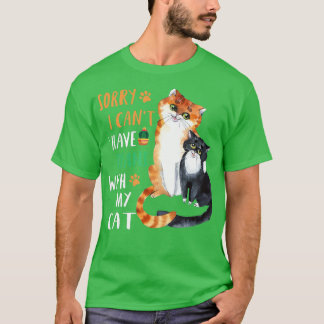 Funny Cat Lover Sorry I can't I have plans with my T-Shirt
