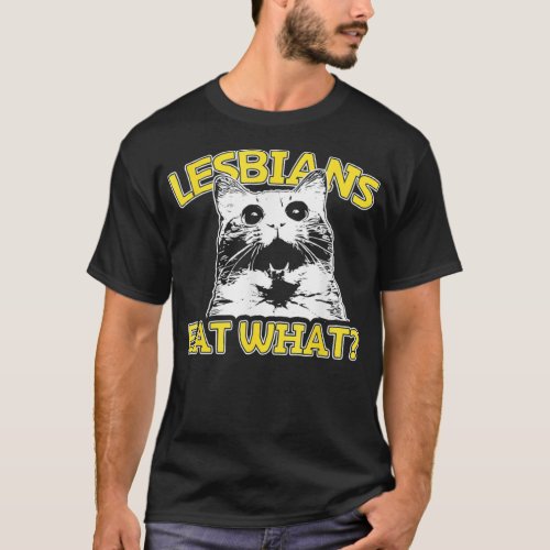 Funny Cat Lovers Lesbians Eat What Gay Womens  T_Shirt