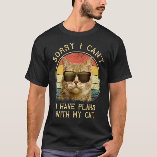 Funny Cat Lovers Sorry I Cant I Have Plans With M T_Shirt