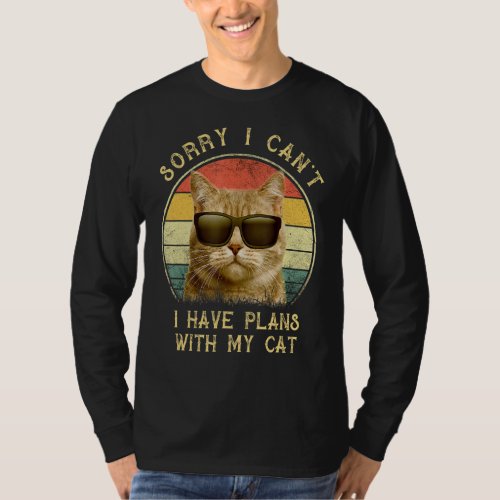 Funny Cat Lovers Sorry I Cant I Have Plans With M T_Shirt