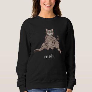 Funny Cat Meh Sarcastic Cat Moew Cat Lovers Mens W Sweatshirt