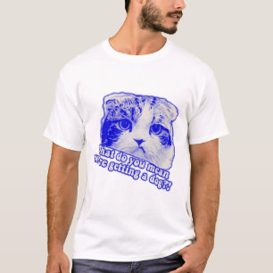 Funny cat meme for cat lovers and cat owners T-Shirt