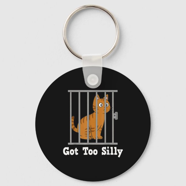 Funny Cat Meme Got Too Silly Humor For Men Women K Keychain (Front)