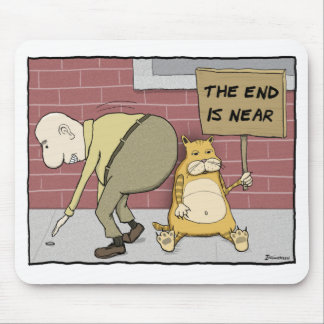 Funny cat mousepad: End is Near Mouse Pad