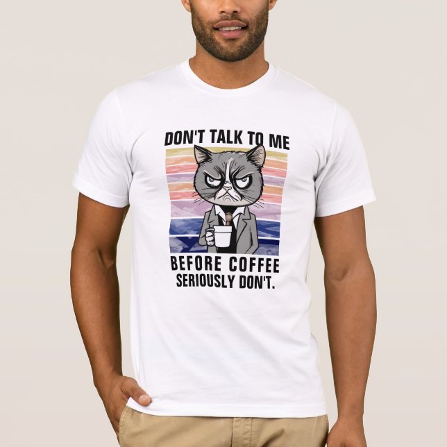 Funny Cat Mug - Don't Talk Before Coffee Sarcastic T-Shirt (Front)