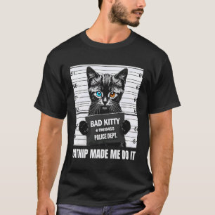 Funny Cat Mugshot Catnip Made Me Do It Design T-Shirt