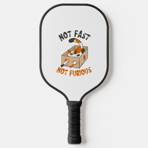 Funny Cat No Fast No Furious Pickleball Paddle
