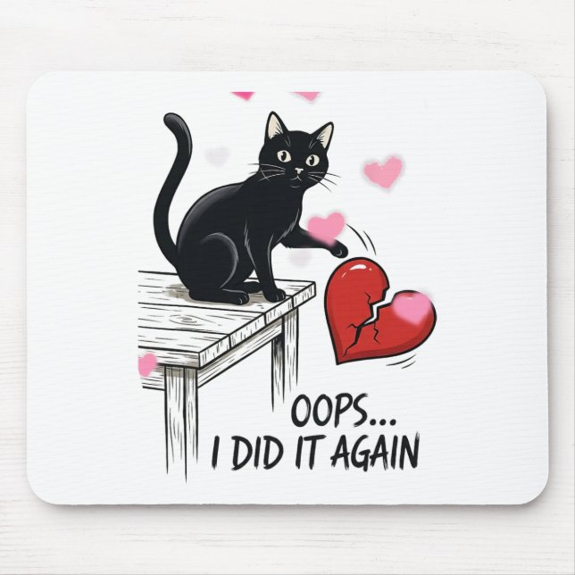 Funny Cat Oops I Did Again  Mouse Pad (Front)