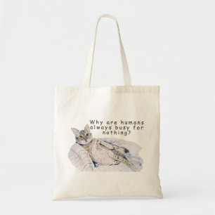 Funny Cat Painting – “Why are Humans always  Busy  Tote Bag