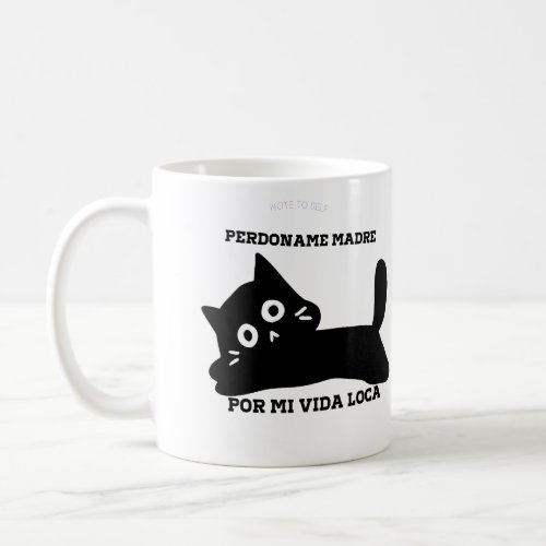 funny cat â Perdoname madre por mi vida loca blac Coffee Mug