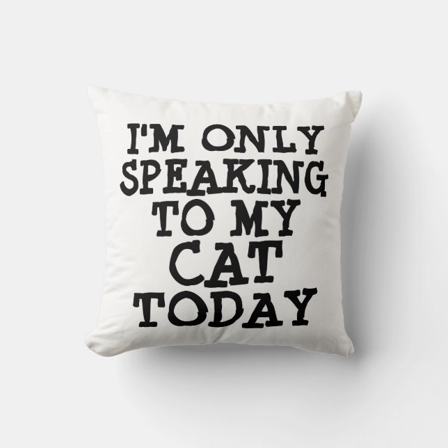 Funny Cat Pillows, Quotes Throw Pillow (Front)