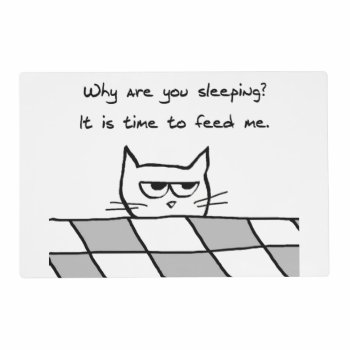 Funny Cat Placemat - Get Up And Feed Me by FunkyChicDesigns at Zazzle