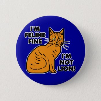 Funny Cat Pun Orange Feline Fine Kitty Button by FunnyTShirtsAndMore at Zazzle