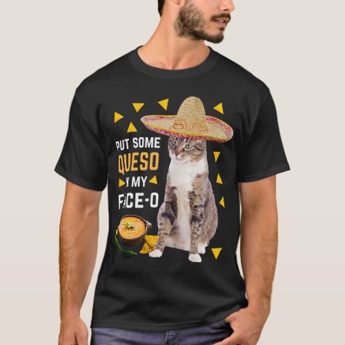 Funny Cat Put Some Queso In My Face O Cinco De May T_Shirt