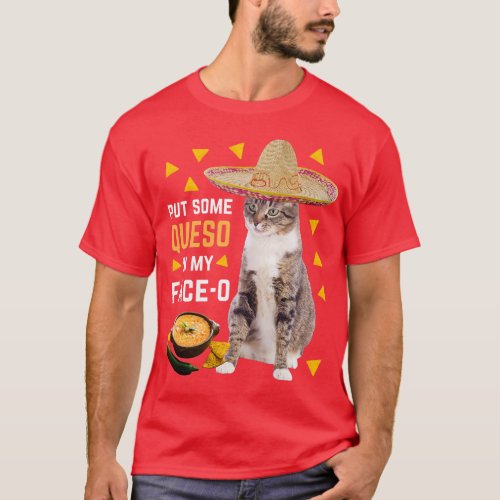 Funny Cat Put Some Queso In My FaceO Cinco De Mayo T_Shirt