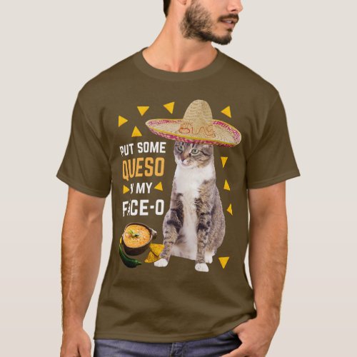 Funny Cat Put Some Queso In My FaceO Cinco De Mayo T_Shirt