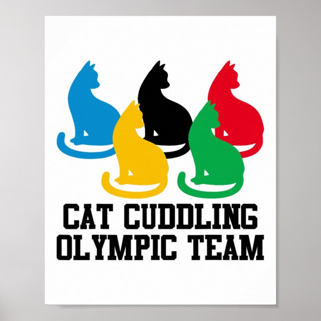 Funny Cat Quote Cat Cuddling Olympic Team Cool  Poster (Front)