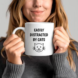Funny Cat Quote - Easily Distracted By Cats Coffee Mug