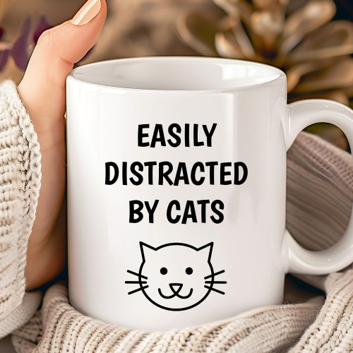 Funny Cat Quote _ Easily Distracted By Cats Coffee Mug