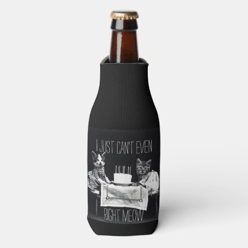 Funny cat quote I just cant even right meow kitty Bottle Cooler