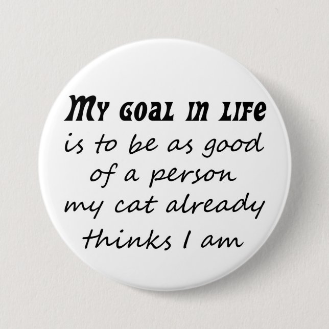 Funny cat quote slogan gifts novelty humor buttons (Front)