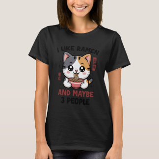 Funny Cat Ramen I Like Ramen and 3 People Kawaii A T-Shirt