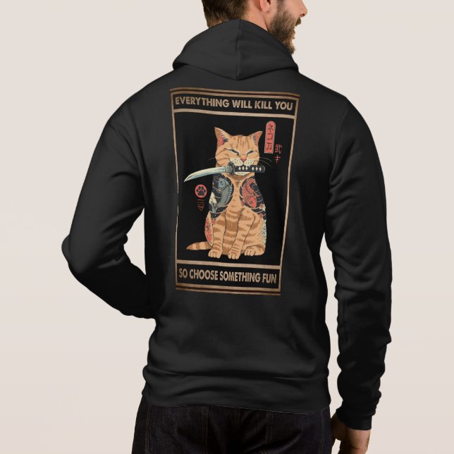 Funny Cat Samurai Everything Will Kill You Hoodie (Back)