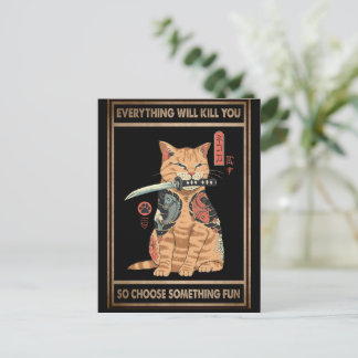 Funny Cat Samurai Everything Will Kill You Postcard