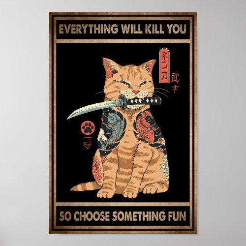 Funny Cat Samurai Everything Will Kill You Poster