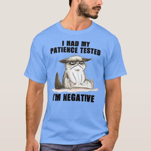 Funny cat sarcasms cat I Had My Patience Tested Im T_Shirt