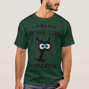 Funny cat sarcasms cat I Had My Patience Tested Im T-Shirt