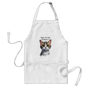 Funny Cat Say Not My Problem, Adult Apron