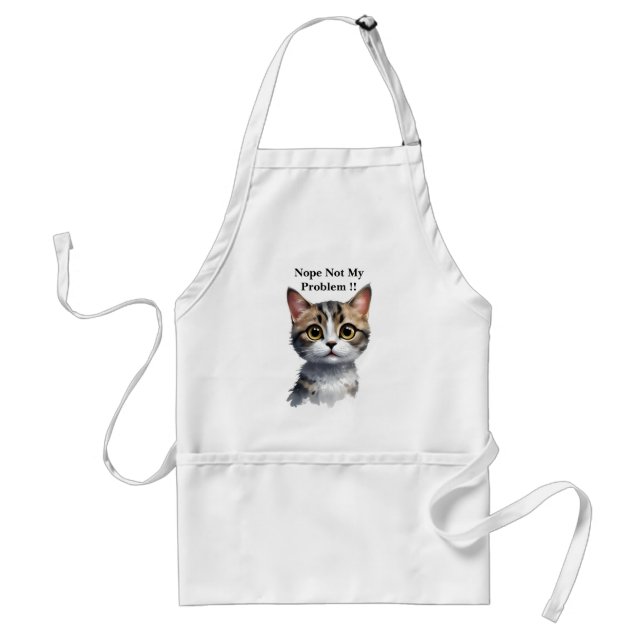 Funny Cat Say Not My Problem, Adult Apron (Front)