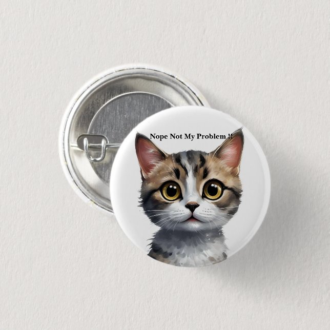 Funny Cat Say Not My Problem, Button (Front & Back)