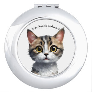 Funny Cat Say Not My Problem, Compact Mirror