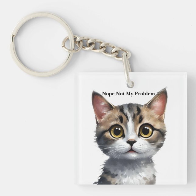 Funny Cat Say Not My Problem, Keychain (Front)