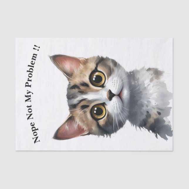 Funny Cat Say Not My Problem, Tissue Paper (Front)