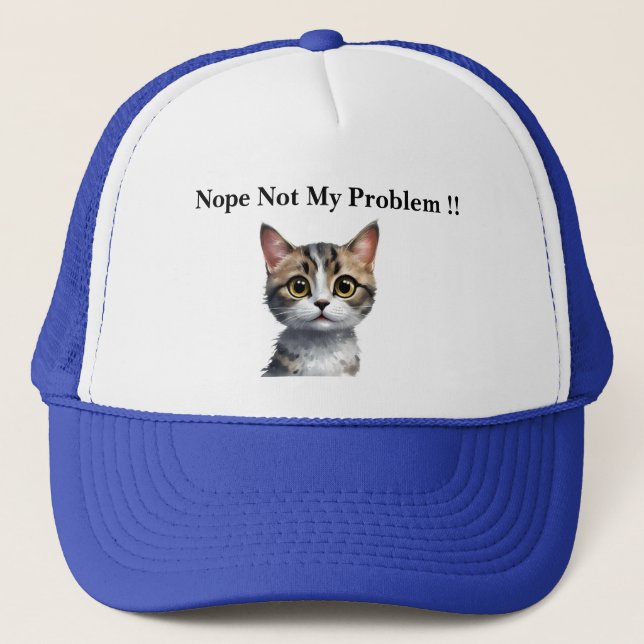 Funny Cat Say Not My Problem, Trucker Hat (Front)