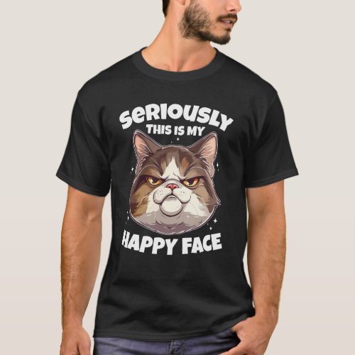 Funny Cat Seriously This Is My Happy Face T_Shirt
