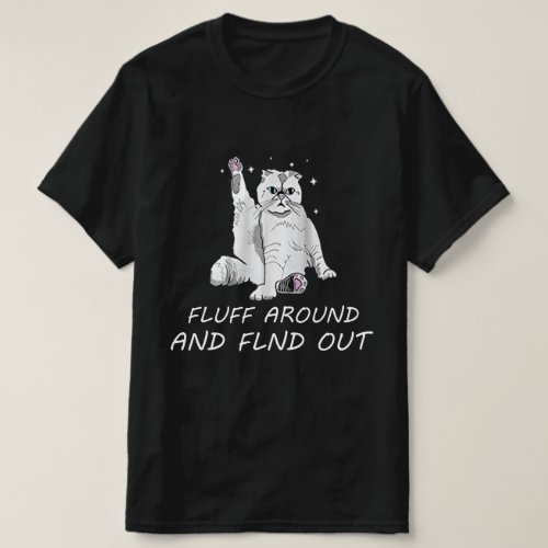 Funny Cat Shirt Fluff Around and Find Out women me