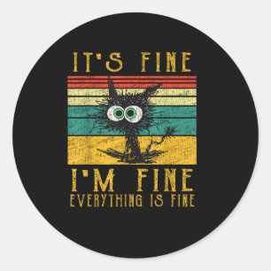 Funny Cat Shirt, It's Fine I'm Fine Everything Is Classic Round Sticker